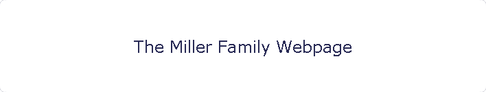 The Miller Family Webpage